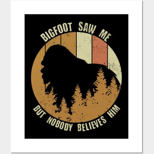 Retro Vintage Bigfoot Saw Me But Nobody Believes Him Posters and Art